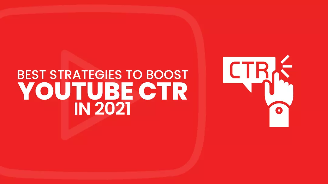 YouTube Click-Through Rate: Best strategies to boost YouTube CTR in 2021
