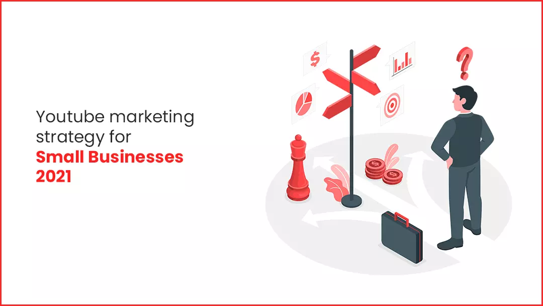 Youtube marketing strategy for small businesses 2021
